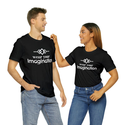 Unisex T-shirt- "Wear Your Imagination"